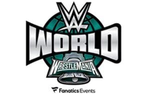 WWE Partners with Fanatics to Launch 'WWE World' Fan Experience at WrestleMania